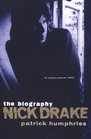 Nick Drake: The Biography by Patrick Humphries