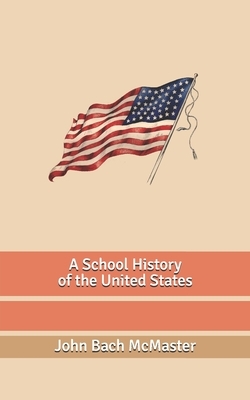 A School History of the United States by John Bach McMaster