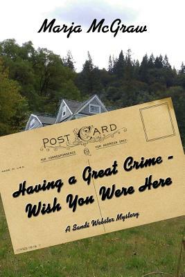 Having a Great Crime - Wish You Were Here: A Sandi Webster Mystery by Marja McGraw