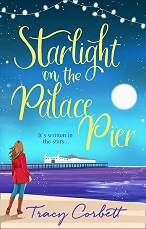 Starlight on the Palace Pier: The very best kind of romance to curl up with this year by Tracy Corbett