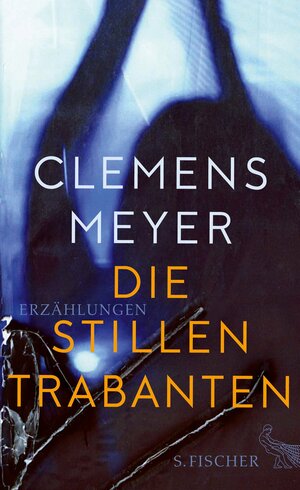 Die stillen Trabanten by Clemens Meyer