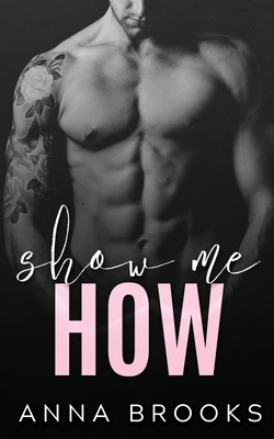 Show Me How by Anna Brooks