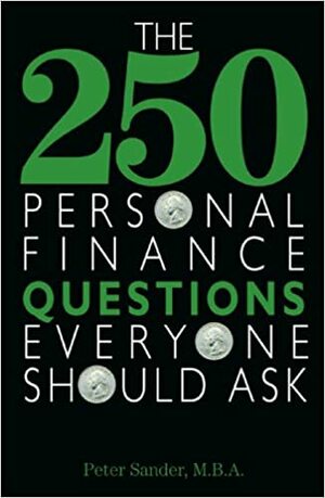 The 250 Personal Finance Questions Everyone Should Ask by Peter J. Sander