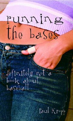 Running the Bases: Definitely Not a Book about Baseball by Paul Kropp
