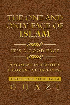 The One and Only Face of Islam: It's a Good Face by Ghazi