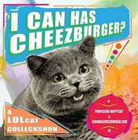 I Can Has Cheezburger?: A LOLcat Colleckshun by Icanhascheezburger Com, Professor Happycat