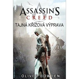 Assassin's Creed: Tajná křížová výprava by Oliver Bowden, Andrew Holmes