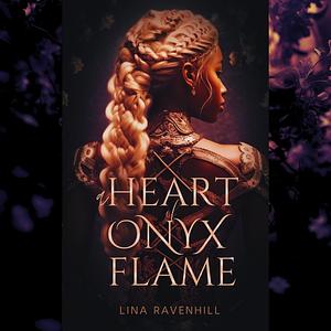 A Heart of Onyx Flame: A YA Shifter Academy Romance by Lina Ravenhill, Lina Ravenhill