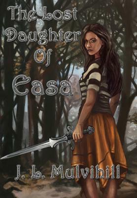 The Lost Daughter of Easa by J.L. Mulvihill