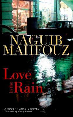 Love in the Rain by Naguib Mahfouz, Nancy Roberts