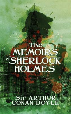 The Memoirs of Sherlock Holmes: The Death of Sherlock Holmes by Arthur Conan Doyle