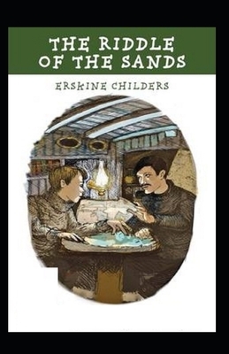 The Riddle of the Sands Illustrated by Erskine Childers