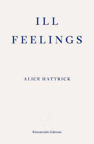 Ill Feelings by Alice Hattrick