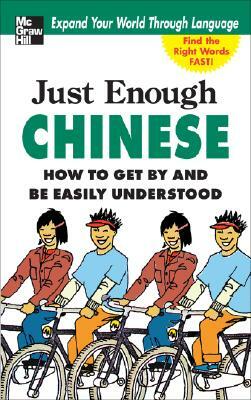 Just Enough Chinese, 2nd. Ed.: How to Get by and Be Easily Understood by D. L. Ellis