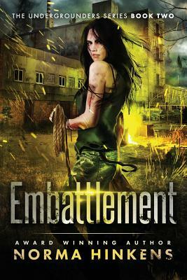 Embattlement: A Young Adult Science Fiction Dystopian Novel (The Undergrounders Series Book Two) by Norma Hinkens