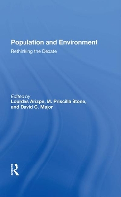 Population and Environment: Rethinking the Debate by David Major, Lourdes Arizpe, M. Priscilla Stone