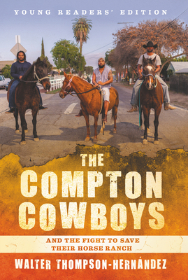 The Compton Cowboys: Young Readers' Edition: And the Fight to Save Their Horse Ranch by Walter Thompson-Hernandez