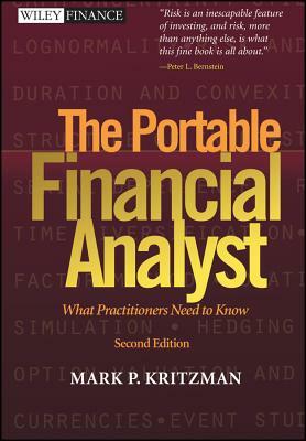 The Portable Financial Analyst: What Practitioners Need to Know by Mark P. Kritzman