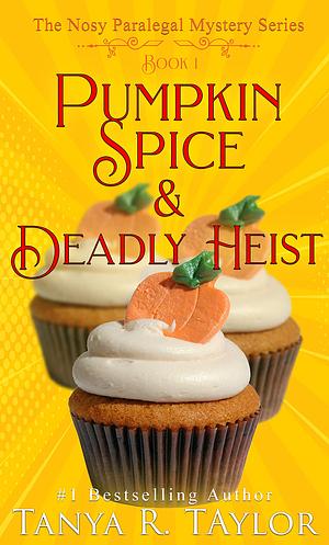 Pumpkin Spice & Deadly Heist by Tanya R. Taylor