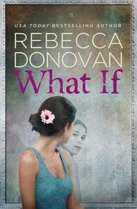 What If by Rebecca Donovan