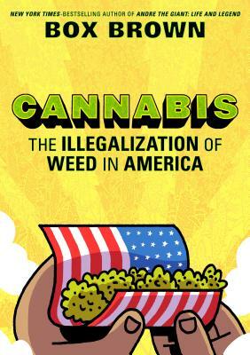 Cannabis: The Illegalization of Weed in America by Box Brown