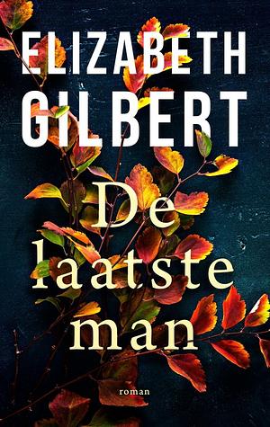 De laatste man by Elizabeth Gilbert