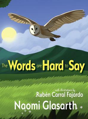 The Words are Hard to Say by Naomi Glasarth