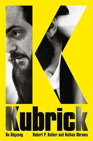 Kubrick: An Odyssey by Robert P. Kolker, Nathan Abrams