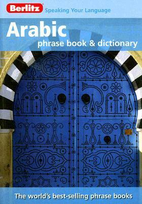 Berlitz Arabic Phrase Book & Dictionary (Berlitz Phrase Book) by Berlitz Publishing Company