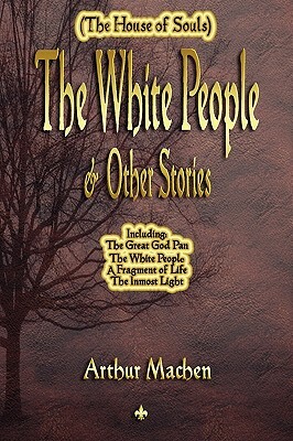 The White People and Other Stories by Arthur Machen