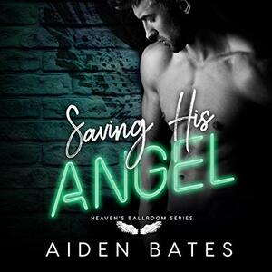 Saving His Angel by Aiden Bates