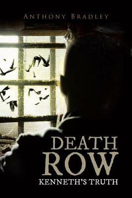 Death Row: Kenneth's Truth by Anthony Bradley