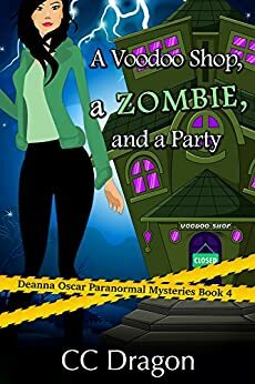 A Voodoo Shop, A Zombie, And A Party by C.C. Dragon