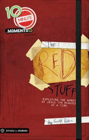 10-Minute Moments: The Red Stuff: Exploring the Words of Jesus Ten Minutes at a Time by Scott Rubin