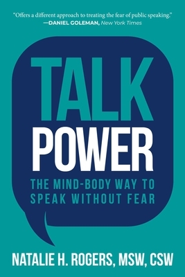 Talk Power: The Mind-Body Way to Speak Without Fear by Natalie H. Rogers