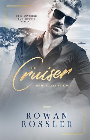 The Cruiser: A Billionaire Romance by Rowan Rossler