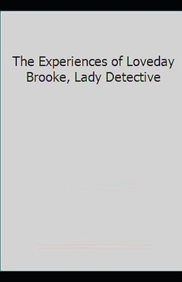 The Experiences of Loveday Brooke, Lady Detective Illustrated by Catherine Louisa Pirkis