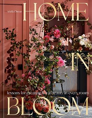 Home in Bloom by Ariella Chezar