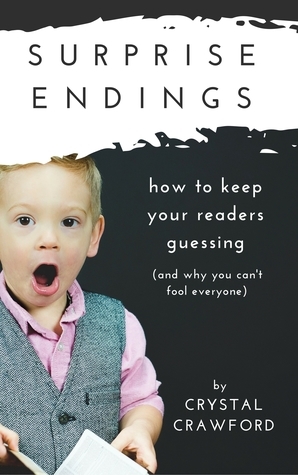 Surprise Endings: How to Keep Readers Guessing by Crystal Crawford