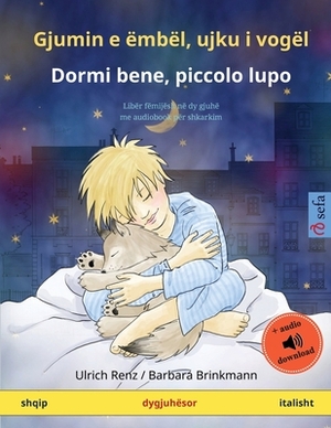 Gjumin e ëmbël, ujku i vogël - Dormi bene, piccolo lupo (shqip - italisht): Libër fëmijësh në dy gjuhë me audiobook për shkarkim by Ulrich Renz