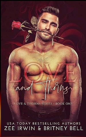 Love and Thorns by Zee Irwin, Britney Bell