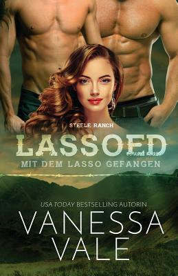 Lassoed - mit dem Lasso gefangen: Großdruck by Vanessa Vale