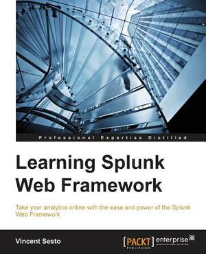 Learning Splunk Web Framework by Vincent Sesto