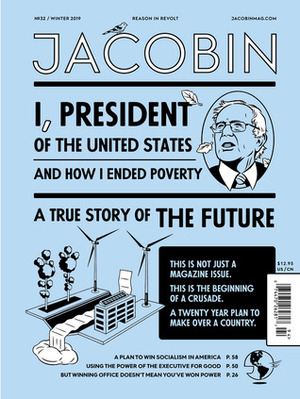 Jacobin, Issue 32: A True Story of the Future by Bhaskar Sunkara