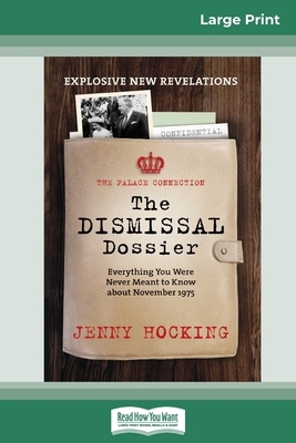 Dismissal Dossier updated: The Palace Connection: Everything you were never meant to know about November 1975 (16pt Large Print Edition) by Jenny Hocking