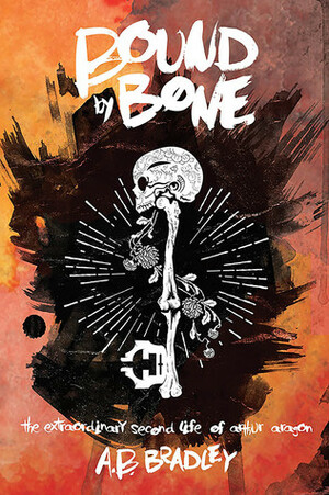 Bound by Bone by A.B. Bradley