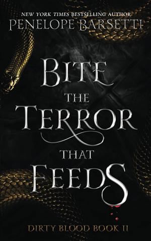 Bite the Terror That Feeds by Penelope Barsetti
