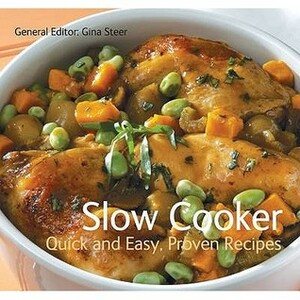 Slow Cooker (Quick And Easy, Proven Recipes) by Gina Steer