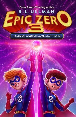 Tales of a Super Lame Last Hope by R.L. Ullman