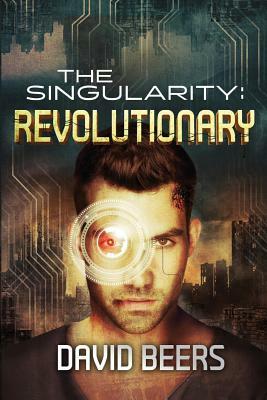 The Singularity: Revolutionary by David Beers